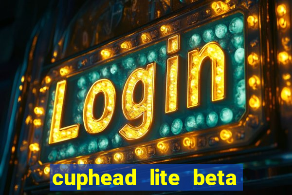 cuphead lite beta 9.1 download